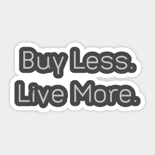 Buy Less Live More Sticker